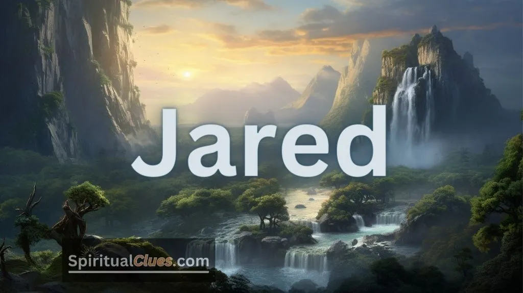 Spiritual Meaning of the Name Jared: To Descend